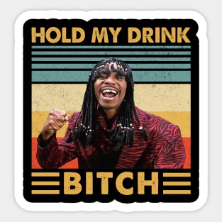 Retro Rick James Hold My drink Bitch vintage Sticker